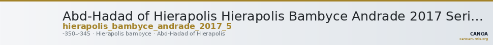 Abd-Hadad of Hierapolis Hierapolis Bambyce Andrade 2017 Series 5 — CANOA
