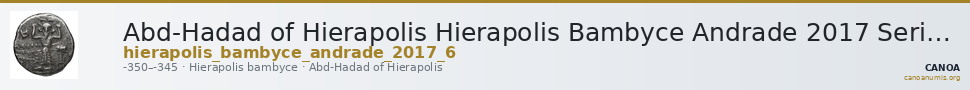 Abd-Hadad of Hierapolis Hierapolis Bambyce Andrade 2017 Series 6 — CANOA