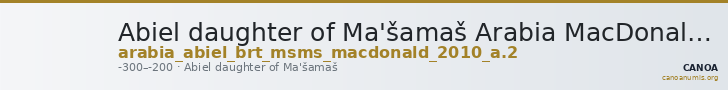 Abiel daughter of Ma'šamaš Arabia MacDonald 2010 A.2 — CANOA