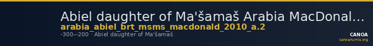Abiel daughter of Ma'šamaš Arabia MacDonald 2010 A.2 — CANOA