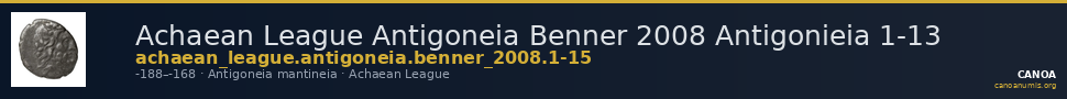 Achaean League Antigoneia Benner 2008 Antigonieia 1-13 — CANOA