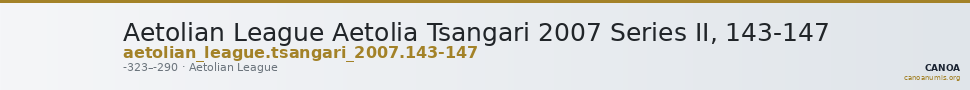 Aetolian League Aetolia Tsangari 2007 Series II, 143-147 — CANOA