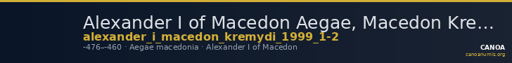 Alexander I of Macedon Aegae, Macedon Kremydi 1999 1-2 — CANOA