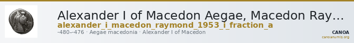 Alexander I of Macedon Aegae, Macedon Raymond 1953 Group I fraction a — CANOA