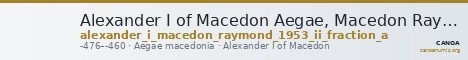 Alexander I of Macedon Aegae, Macedon Raymond 1953 Group II fraction a — CANOA