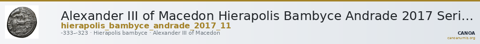 Alexander III of Macedon Hierapolis Bambyce Andrade 2017 Series 11 — CANOA
