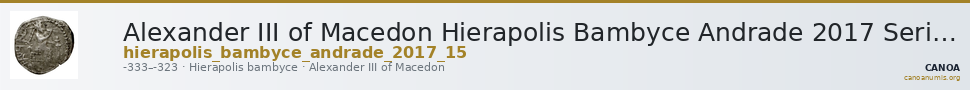 Alexander III of Macedon Hierapolis Bambyce Andrade 2017 Series 15 — CANOA