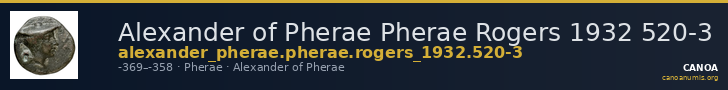 Alexander of Pherae Pherae Rogers 1932 520-3 — CANOA