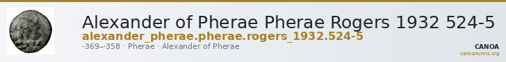 Alexander of Pherae Pherae Rogers 1932 524-5 — CANOA