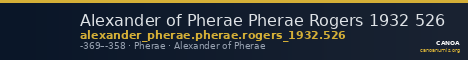 Alexander of Pherae Pherae Rogers 1932 526 — CANOA
