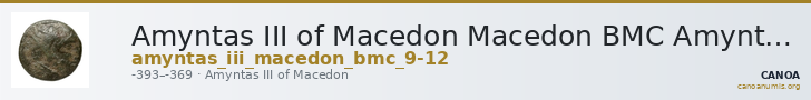 Amyntas III of Macedon Macedon BMC Amyntas III 9-12 — CANOA
