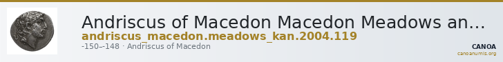 Andriscus of Macedon Macedon Meadows and Kan 2004 119 — CANOA