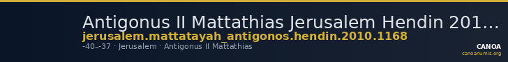 Antigonus II Mattathias Jerusalem Hendin 2010 1168 — CANOA