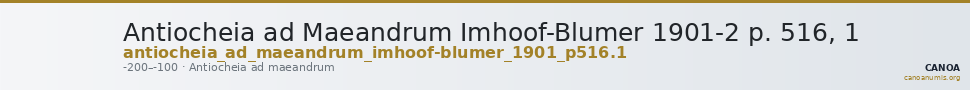 Antiocheia ad Maeandrum Imhoof-Blumer 1901-2 p. 516, 1 — CANOA