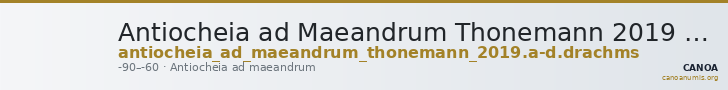 Antiocheia ad Maeandrum Thonemann 2019 Group A-D, drachms — CANOA