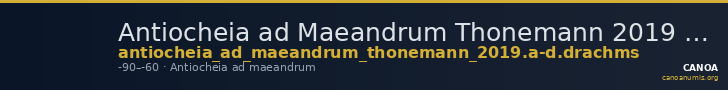 Antiocheia ad Maeandrum Thonemann 2019 Group A-D, drachms — CANOA