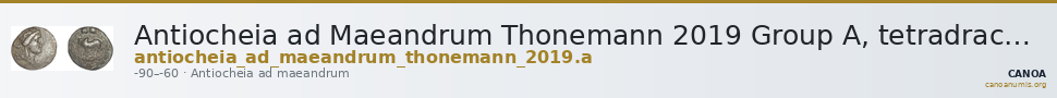 Antiocheia ad Maeandrum Thonemann 2019 Group A, tetradrachms — CANOA