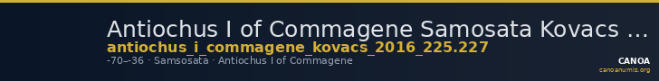 Antiochus I of Commagene Samosata Kovacs 2016 225 and 227 — CANOA