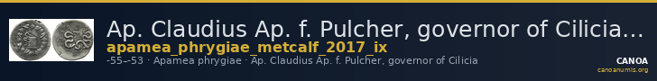 Ap. Claudius Ap. f. Pulcher, governor of Cilicia Apamea in Phrygia Metcalf 2017 IX — CANOA