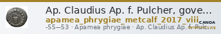 Ap. Claudius Ap. f. Pulcher, governor of Cilicia Apamea in Phrygia Metcalf 2017 VIII — CANOA