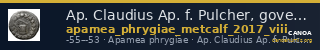 Ap. Claudius Ap. f. Pulcher, governor of Cilicia Apamea in Phrygia Metcalf 2017 VIII — CANOA