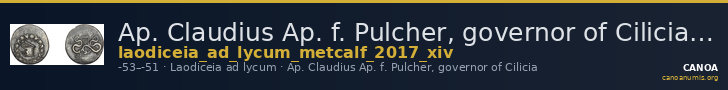 Ap. Claudius Ap. f. Pulcher, governor of Cilicia Laodiceia ad Lycum Metcalf 2017 XIV — CANOA