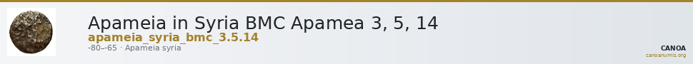 Apameia in Syria BMC Apamea 3, 5, 14 — CANOA