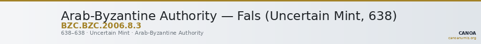 Arab-Byzantine Authority — Fals (Uncertain Mint, 638) — CANOA