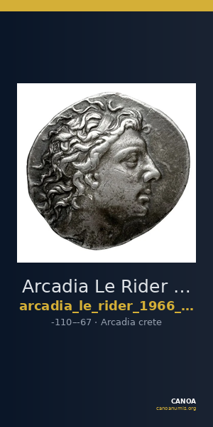 Arcadia Le Rider 1966 p. 289, n° 1-2 (pl. XXXVII, 3 et XLII, 8) — CANOA
