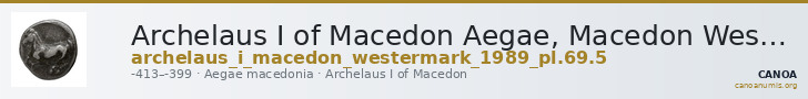 Archelaus I of Macedon Aegae, Macedon Westermark 1989 Plate 69, 5 — CANOA