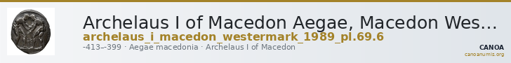 Archelaus I of Macedon Aegae, Macedon Westermark 1989 Plate 69, 6 — CANOA
