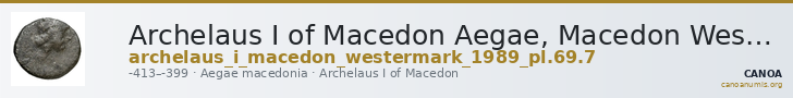 Archelaus I of Macedon Aegae, Macedon Westermark 1989 Plate 69, 7 — CANOA