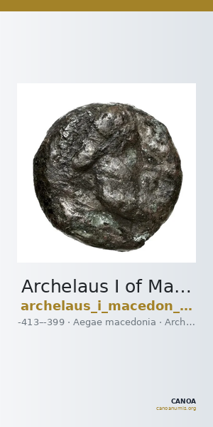 Archelaus I of Macedon Aegae, Macedon Westermark 1993 Group 2 — CANOA
