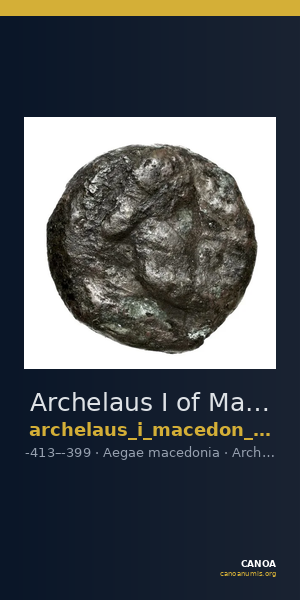Archelaus I of Macedon Aegae, Macedon Westermark 1993 Group 2 — CANOA