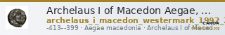 Archelaus I of Macedon Aegae, Macedon Westermark 1993 Group 2 — CANOA