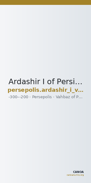 Ardashir I of Persis Persepolis Klose and Müseler 2008 2, 10 — CANOA