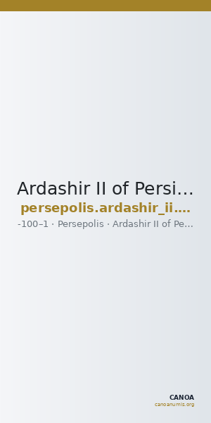 Ardashir II of Persis Persepolis Klose and Müseler 2008 4, 9-16 — CANOA