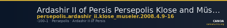 Ardashir II of Persis Persepolis Klose and Müseler 2008 4, 9-16 — CANOA