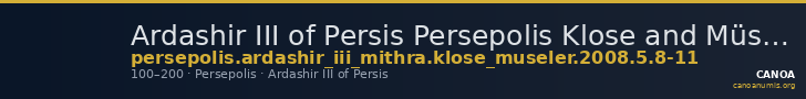 Ardashir III of Persis Persepolis Klose and Müseler 2008 5, 8-11 — CANOA