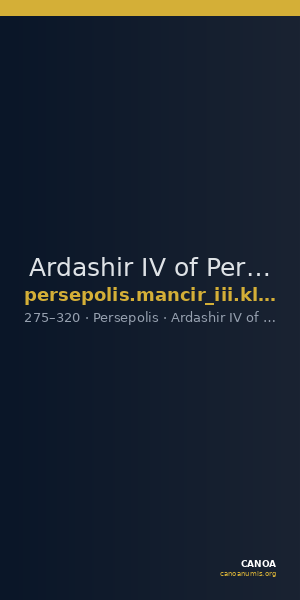 Ardashir IV of Persis Persepolis Klose and Müseler 2008 5, 19-23 — CANOA