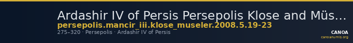 Ardashir IV of Persis Persepolis Klose and Müseler 2008 5, 19-23 — CANOA