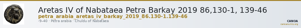 Aretas IV of Nabataea Petra Barkay 2019 86,130-1, 139-46 — CANOA