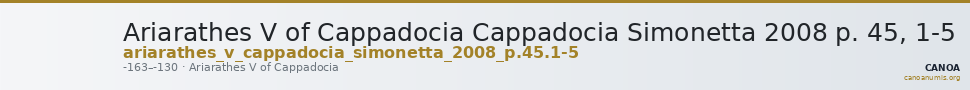 Ariarathes V of Cappadocia Cappadocia Simonetta 2008 p. 45, 1-5 — CANOA