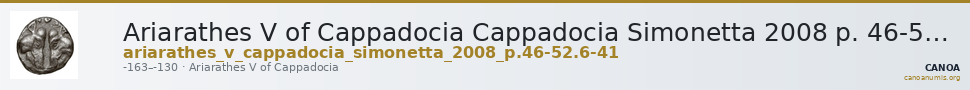 Ariarathes V of Cappadocia Cappadocia Simonetta 2008 p. 46-52, 6-41 — CANOA