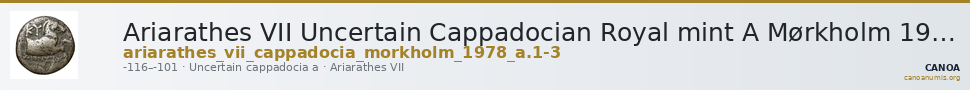 Ariarathes VII Uncertain Cappadocian Royal mint A Mørkholm 1978 A.1-3 — CANOA