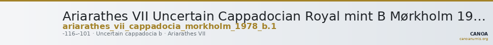 Ariarathes VII Uncertain Cappadocian Royal mint B Mørkholm 1978 B.1 — CANOA