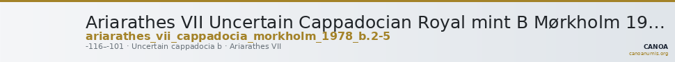 Ariarathes VII Uncertain Cappadocian Royal mint B Mørkholm 1978 B.2-5 — CANOA