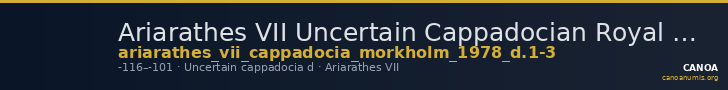 Ariarathes VII Uncertain Cappadocian Royal mint D Mørkholm 1978 D.1-3 — CANOA