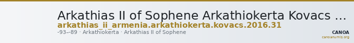 Arkathias II of Sophene Arkathiokerta Kovacs 2016 31 — CANOA