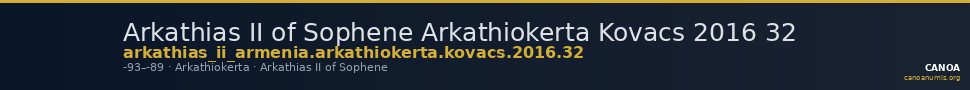 Arkathias II of Sophene Arkathiokerta Kovacs 2016 32 — CANOA